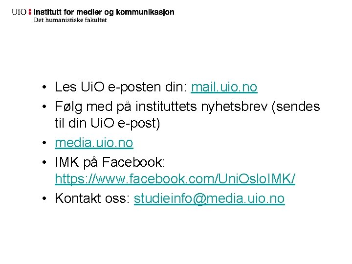 • Les Ui. O e-posten din: mail. uio. no • Følg med på • Les Ui. O e-posten din: mail. uio. no • Følg med på