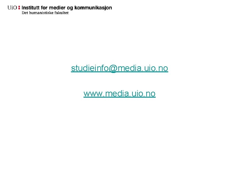studieinfo@media. uio. no www. media. uio. no studieinfo@media. uio. no www. media. uio. no