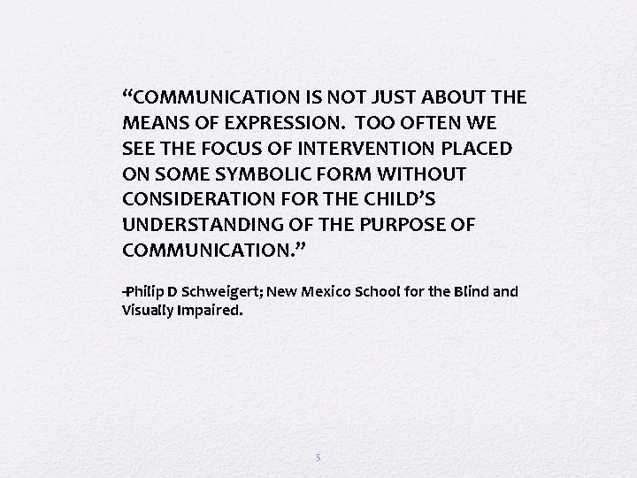 “COMMUNICATION IS NOT JUST ABOUT THE MEANS OF EXPRESSION. TOO OFTEN WE SEE THE