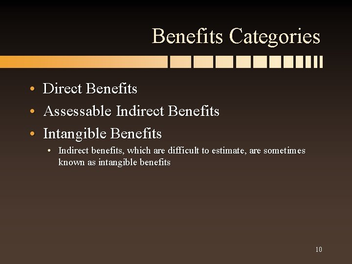 Benefits Categories • Direct Benefits • Assessable Indirect Benefits • Intangible Benefits • Indirect