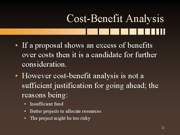 Cost-Benefit Analysis • If a proposal shows an excess of benefits over costs then