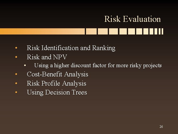 Risk Evaluation • • Risk Identification and Ranking Risk and NPV • • Using
