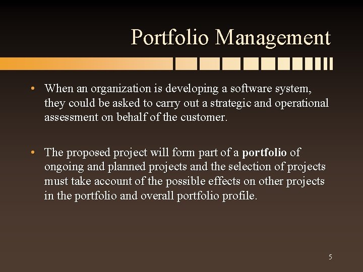 Portfolio Management • When an organization is developing a software system, they could be