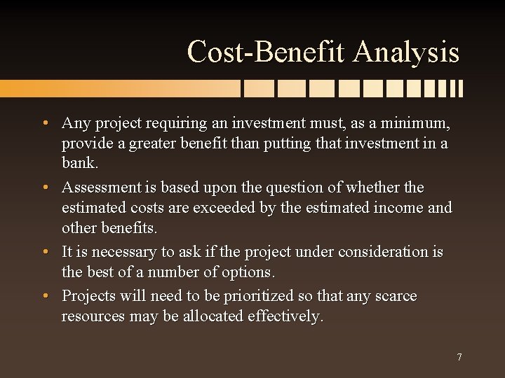 Cost-Benefit Analysis • Any project requiring an investment must, as a minimum, provide a