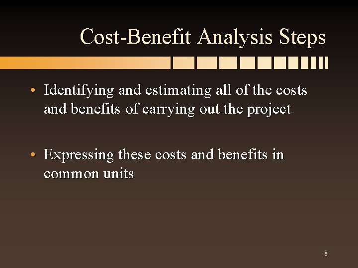 Cost-Benefit Analysis Steps • Identifying and estimating all of the costs and benefits of