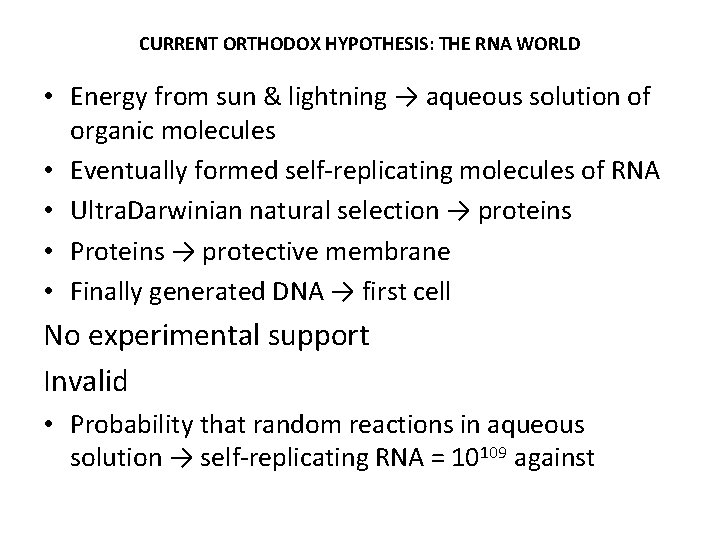 CURRENT ORTHODOX HYPOTHESIS: THE RNA WORLD • Energy from sun & lightning → aqueous