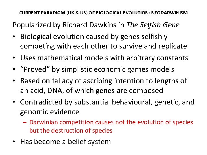 CURRENT PARADIGM (UK & US) OF BIOLOGICAL EVOLUTION: NEODARWINISM Popularized by Richard Dawkins in