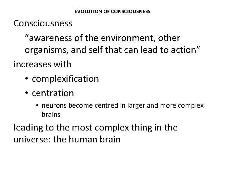EVOLUTION OF CONSCIOUSNESS Consciousness “awareness of the environment, other organisms, and self that can