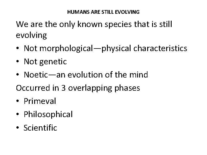 HUMANS ARE STILL EVOLVING We are the only known species that is still evolving