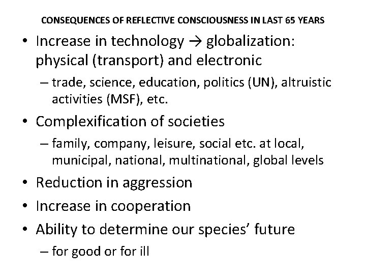 CONSEQUENCES OF REFLECTIVE CONSCIOUSNESS IN LAST 65 YEARS • Increase in technology → globalization: