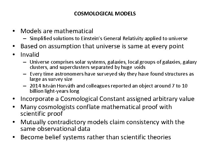 COSMOLOGICAL MODELS • Models are mathematical – Simplified solutions to Einstein’s General Relativity applied