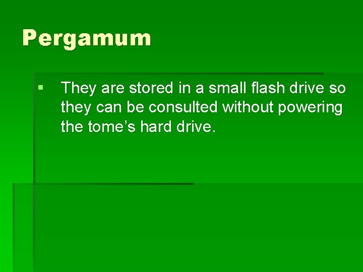 Pergamum § They are stored in a small flash drive so they can be