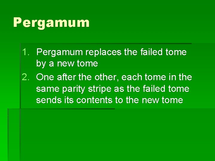 Pergamum 1. Pergamum replaces the failed tome by a new tome 2. One after