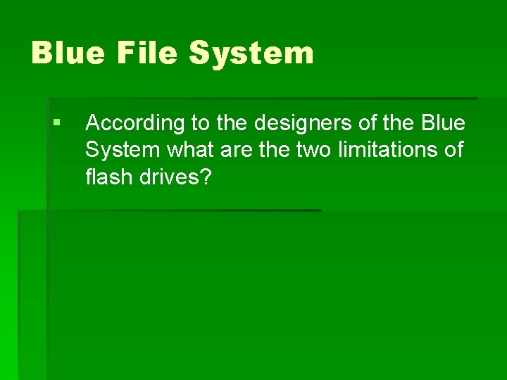 Blue File System § According to the designers of the Blue System what are