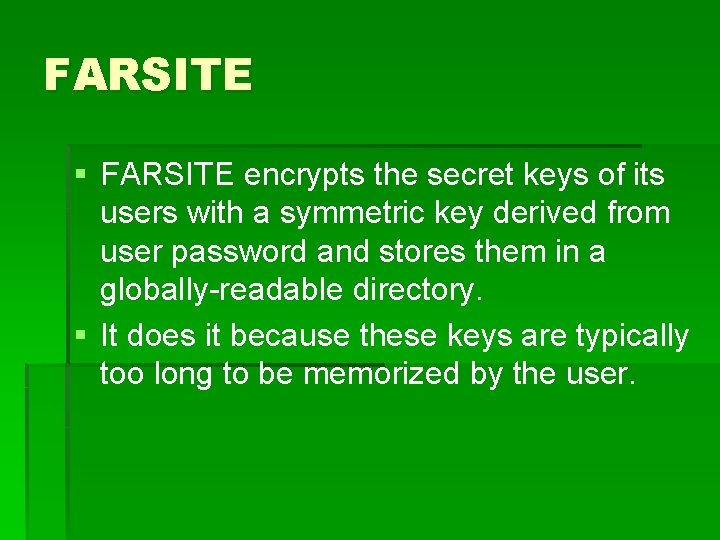 FARSITE § FARSITE encrypts the secret keys of its users with a symmetric key