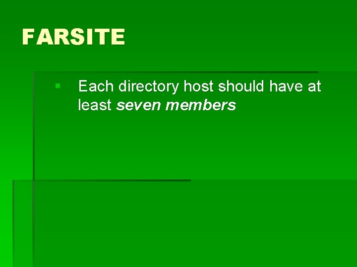 FARSITE § Each directory host should have at least seven members 