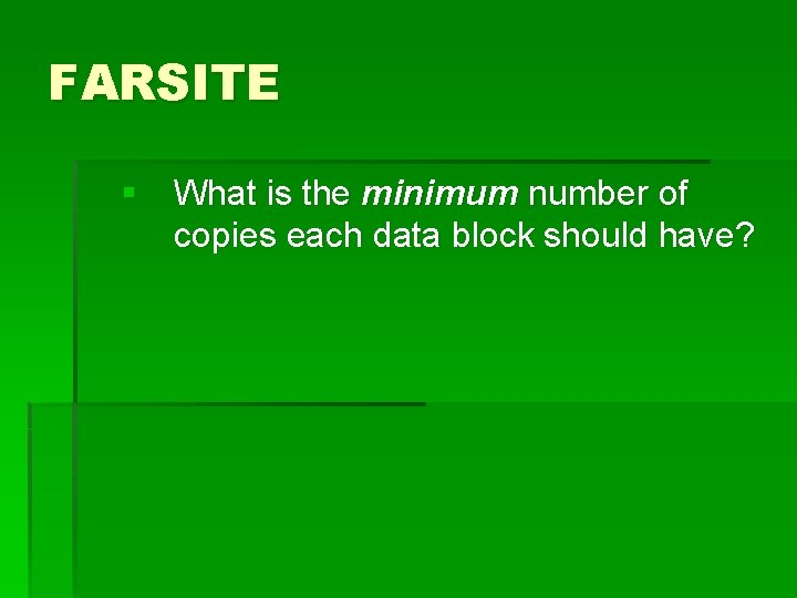 FARSITE § What is the minimum number of copies each data block should have?