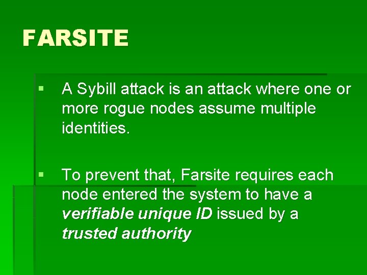 FARSITE § A Sybill attack is an attack where one or more rogue nodes