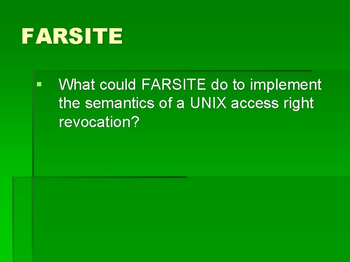 FARSITE § What could FARSITE do to implement the semantics of a UNIX access