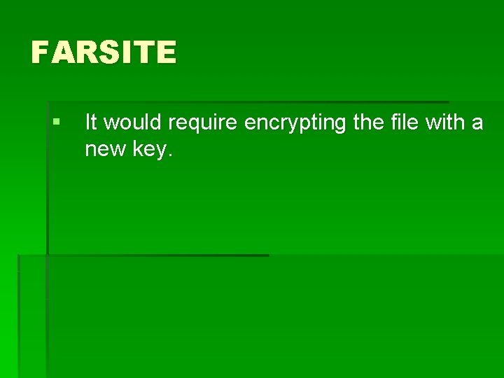 FARSITE § It would require encrypting the file with a new key. 