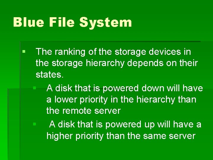 Blue File System § The ranking of the storage devices in the storage hierarchy
