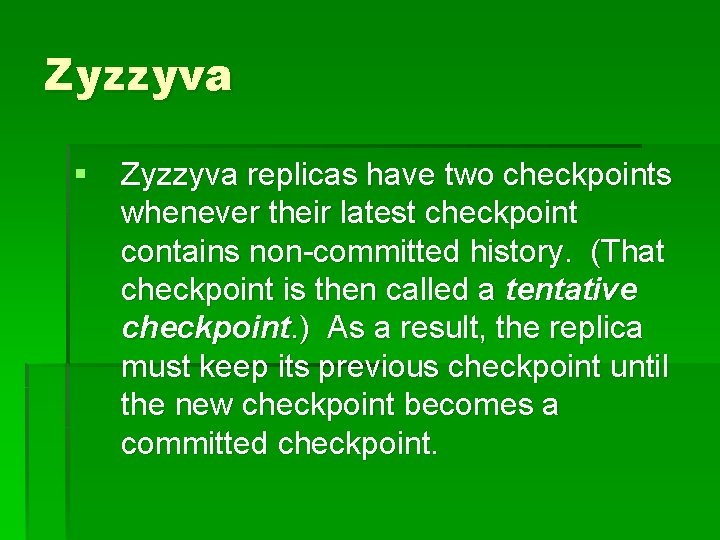 Zyzzyva § Zyzzyva replicas have two checkpoints whenever their latest checkpoint contains non-committed history.
