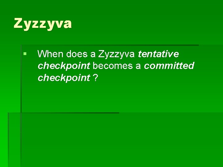 Zyzzyva § When does a Zyzzyva tentative checkpoint becomes a committed checkpoint ? 