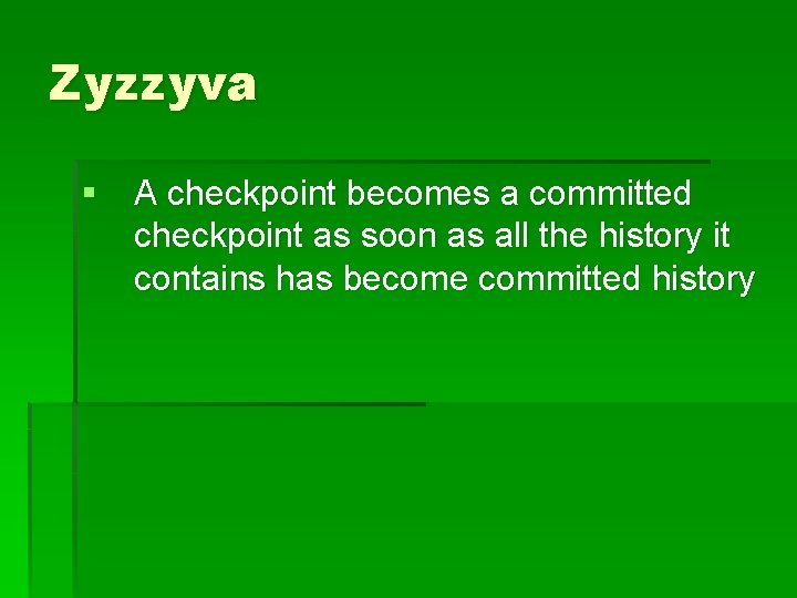 Zyzzyva § A checkpoint becomes a committed checkpoint as soon as all the history