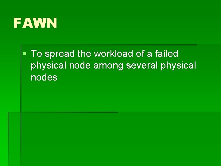 FAWN § To spread the workload of a failed physical node among several physical