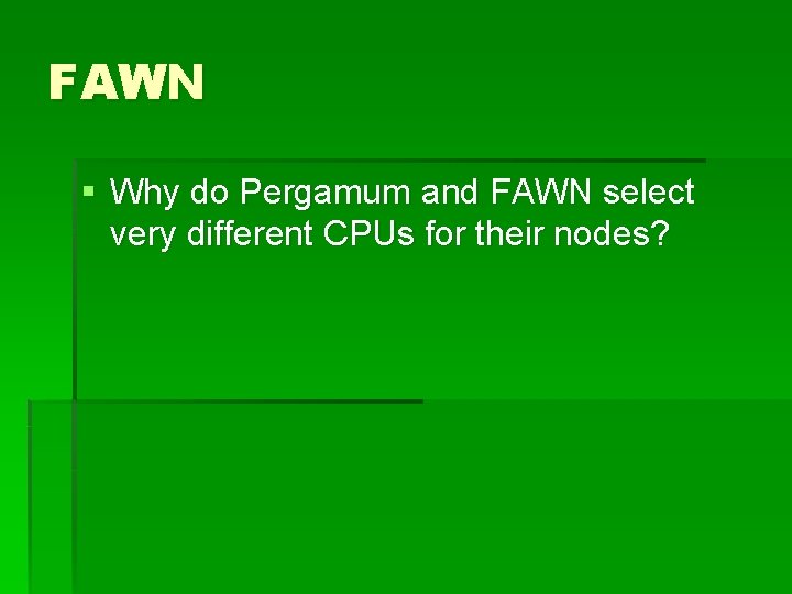 FAWN § Why do Pergamum and FAWN select very different CPUs for their nodes?