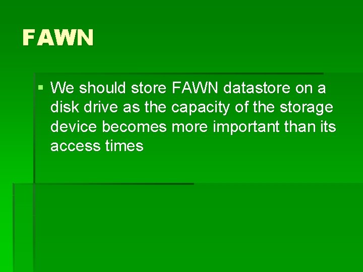 FAWN § We should store FAWN datastore on a disk drive as the capacity