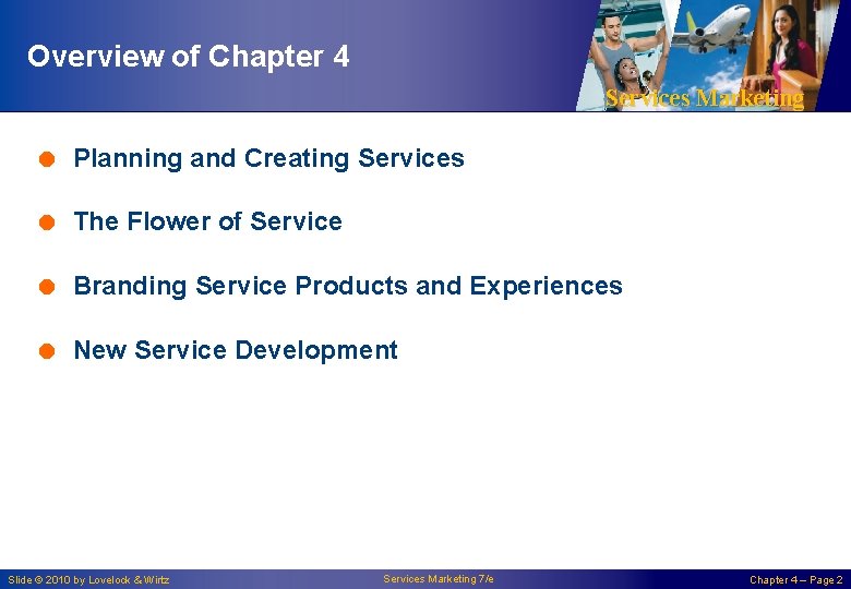 Overview of Chapter 4 Services Marketing = Planning and Creating Services = The Flower