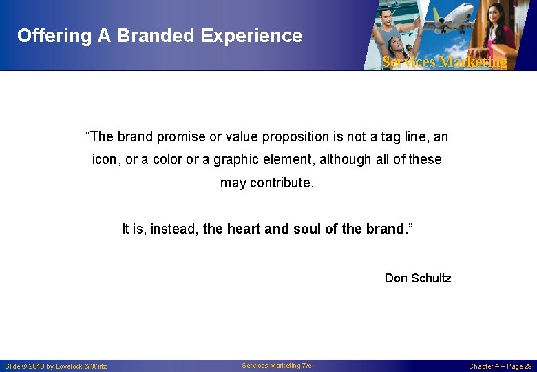 Offering A Branded Experience Services Marketing “The brand promise or value proposition is not