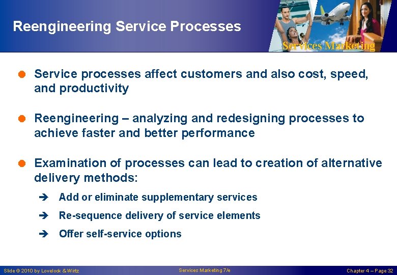 Reengineering Service Processes Services Marketing = Service processes affect customers and also cost, speed,