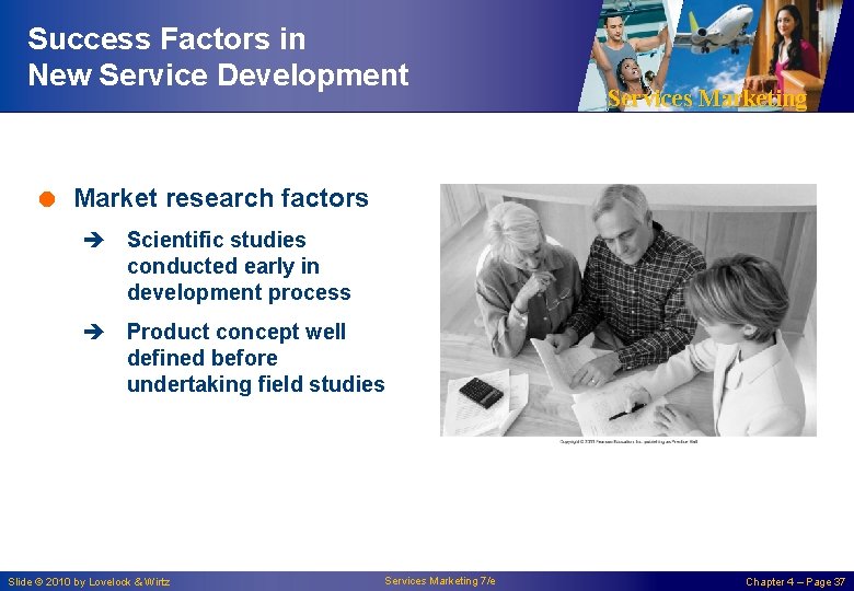 Success Factors in New Service Development Services Marketing = Market research factors è Scientific