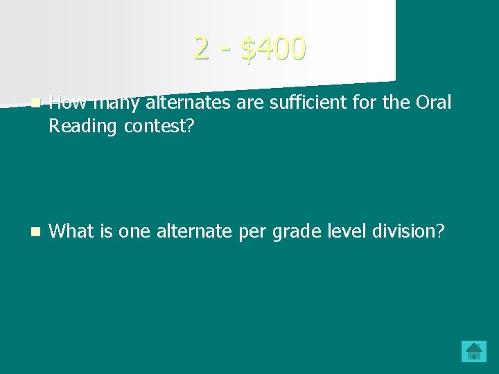 2 - $400 n How many alternates are sufficient for the Oral Reading contest? 2 - $400 n How many alternates are sufficient for the Oral Reading contest?