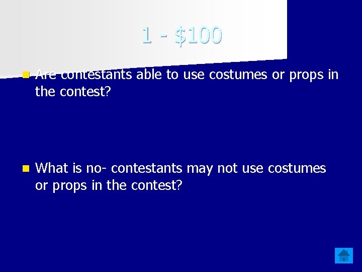 1 - $100 n Are contestants able to use costumes or props in the 1 - $100 n Are contestants able to use costumes or props in the