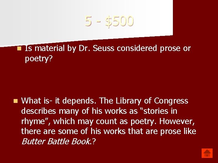 5 - $500 n n Is material by Dr. Seuss considered prose or poetry? 5 - $500 n n Is material by Dr. Seuss considered prose or poetry?