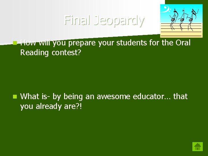 Final Jeopardy n How will you prepare your students for the Oral Reading contest? Final Jeopardy n How will you prepare your students for the Oral Reading contest?