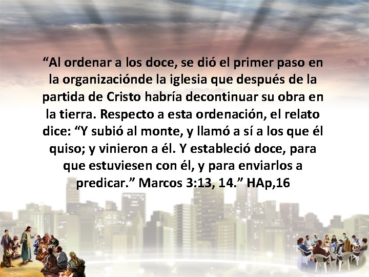 “Al ordenar a los doce, se dió el primer paso en la organizaciónde la