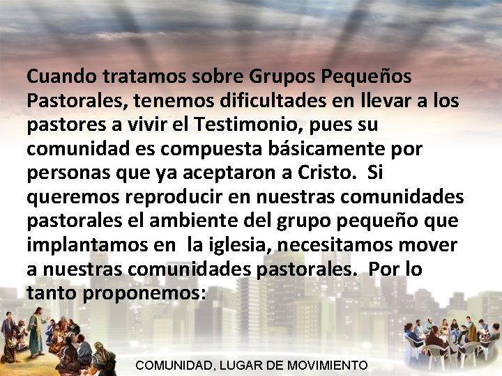 Cuando tratamos sobre Grupos Pequeños Pastorales, tenemos dificultades en llevar a los pastores a