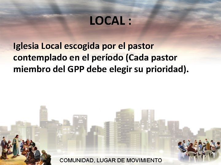 LOCAL : Iglesia Local escogida por el pastor contemplado en el período (Cada pastor