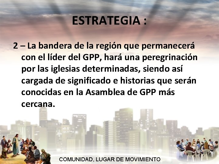 ESTRATEGIA : 2 – La bandera de la región que permanecerá con el líder