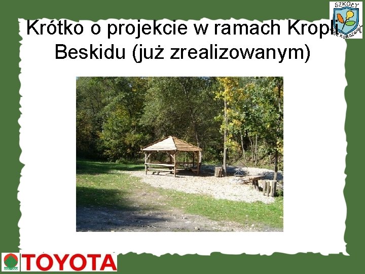 Krótko o projekcie w ramach Kropli Beskidu (już zrealizowanym) 