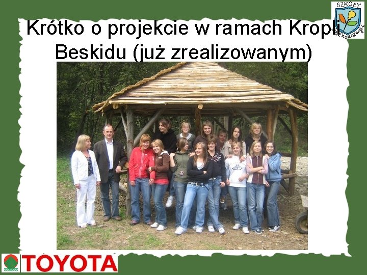 Krótko o projekcie w ramach Kropli Beskidu (już zrealizowanym) 