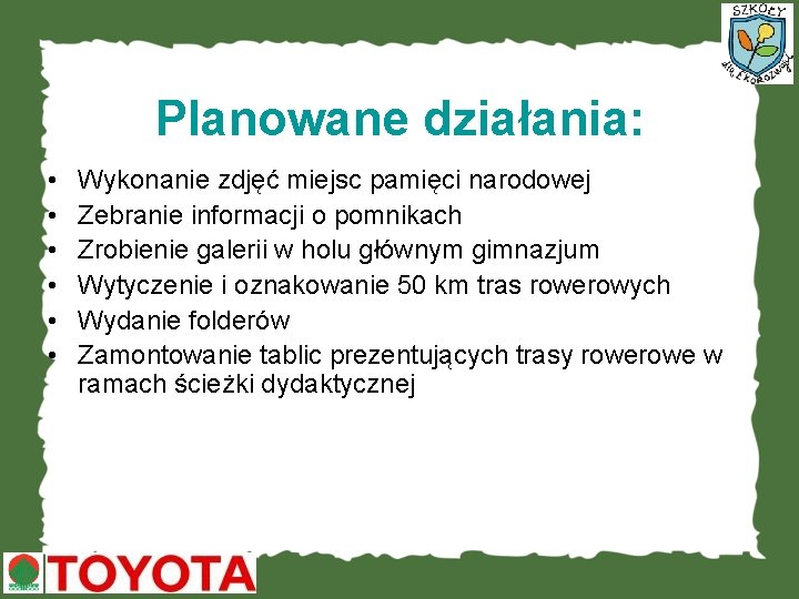 Planowane działania: • • • Wykonanie zdjęć miejsc pamięci narodowej Zebranie informacji o pomnikach