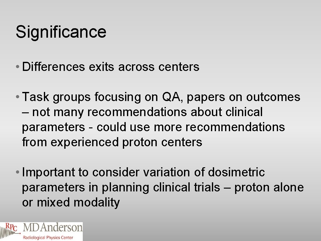 Significance • Differences exits across centers • Task groups focusing on QA, papers on