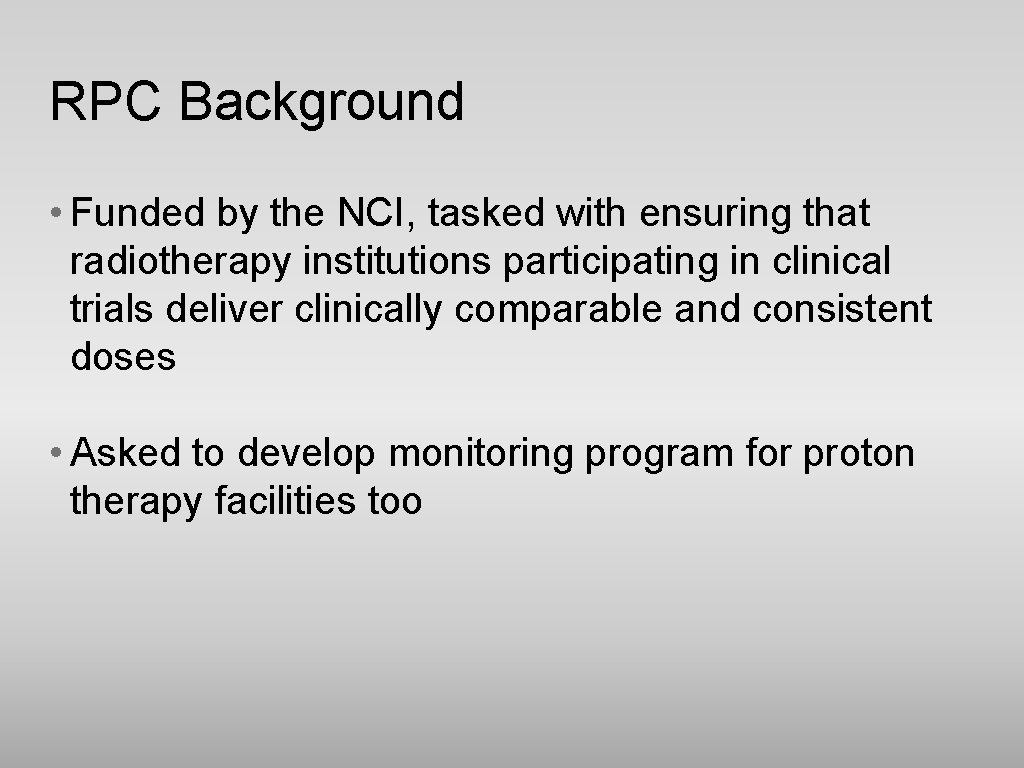RPC Background • Funded by the NCI, tasked with ensuring that radiotherapy institutions participating