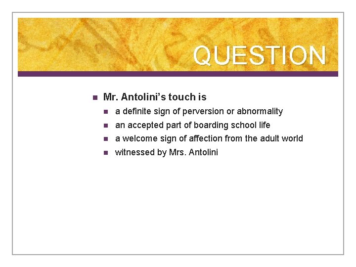 QUESTION n Mr. Antolini’s touch is n a definite sign of perversion or abnormality