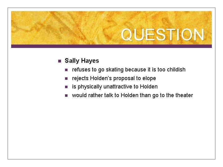 QUESTION n Sally Hayes n refuses to go skating because it is too childish
